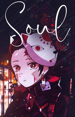 Soul || KNY x Reader