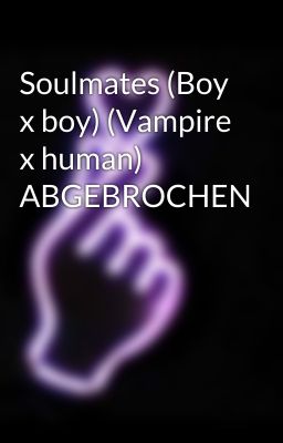 Soulmates (Boy x boy) (Vampire x human) ABGEBROCHEN