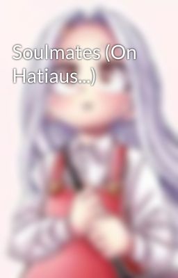 Soulmates (On Hatiaus...)