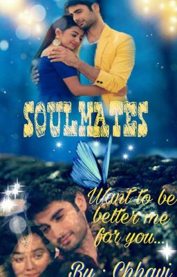 SOULMATES - Want to be better me for you