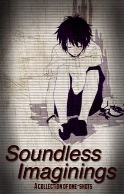 Soundless Imaginings | One-Shots