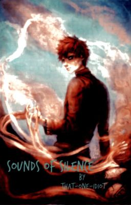 Sounds of Silence(Gaara x Mute!Reader)