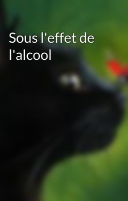 Sous l'effet de l'alcool