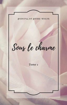 Sous le Charme ( Terminé ) 