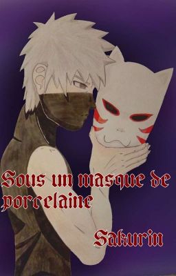 Sous un masque de porcelaine (Kakashi)