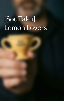 [SouTaku] Lemon Lovers