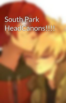 South Park HeadCanons!!!!