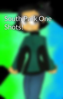 South Park One Shots!