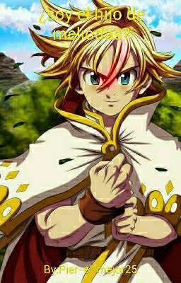 ¿Soy el hijo de meliodas?