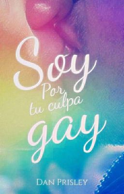 Soy gay por tu culpa