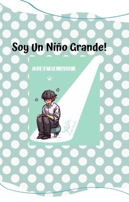 Soy Un Niño Grande!