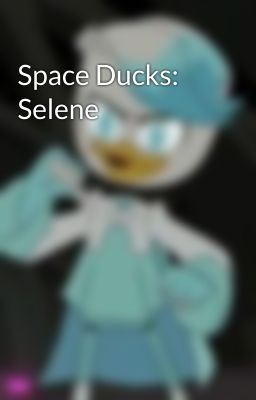 Space Ducks: Selene