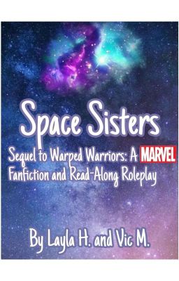 Space Sisters: A Marvel Fanfiction and Read-Along Roleplay (DISCONTINUED)