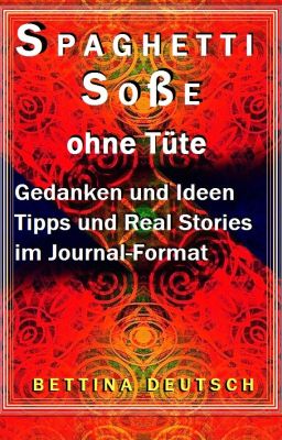 SPAGHETTISOßE OHNE TÜTE - Gedanken, Ideen, Tipps und Real Stories