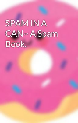 SPAM IN A CAN~ A Spam Book.