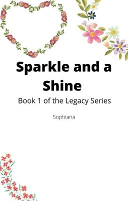 Sparkle and a Shine: Book 1 of the Legacy Series-Sophiana