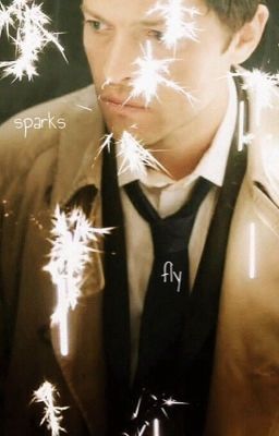 Sparks Fly (Destiel)