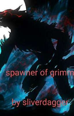 Spawner of grimm