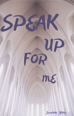 Speak Up For Me