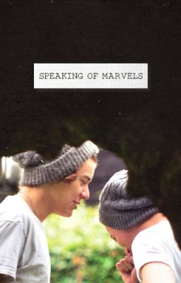 Speaking of Marvels [Traduction - Larry Stylinson - Terminée] 