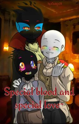 Special blood and special love~