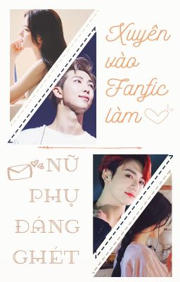 Special | Shortfic | Xuyên Vào Fanfic Làm Nữ Phụ Đáng Ghét