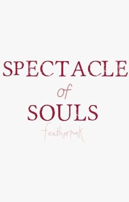 Spectacle of Souls 