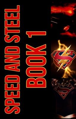 Speed and Steel (Superflash Fanfiction) Book 1