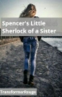 Spencer's Little Sherlock of a sister