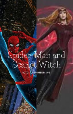 Spider-Man and Scarlet Witch: Rotos y Fragmentados.