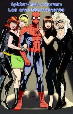 Spider-Man X Harem: Las Amo Eternamente (Actualización Lenta) (Pausada)