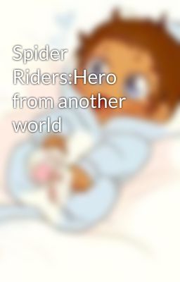 Spider Riders:Hero from another world