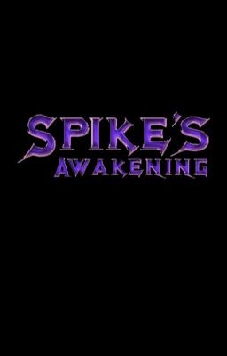 Spike's Awakening