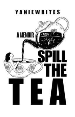 SPILL THE TEA ( MEMOIR ) 