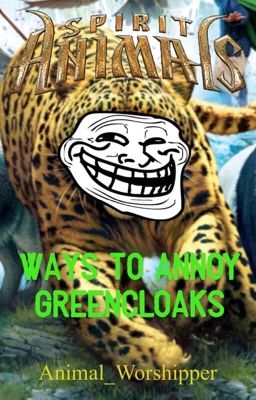 Spirit Animals: Ways To Annoy Greencloaks