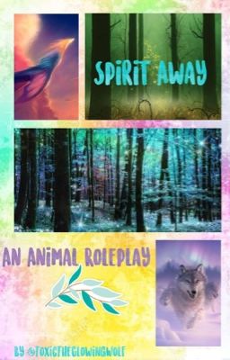 Spirit Away~ An Animal Roleplay