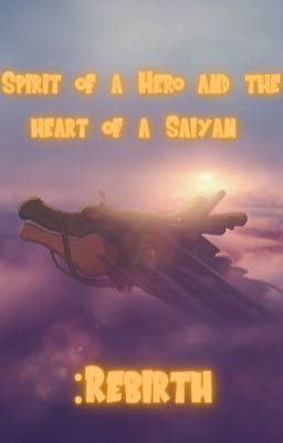 Spirit of a Hero and the Heart of a Saiyan: Rebirth