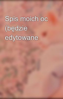 Spis moich oc (będzie edytowane