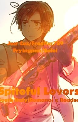 Spiteful Lovers |Romano X Reader|