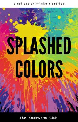 Splashed Colors: A Collection of Short Stories