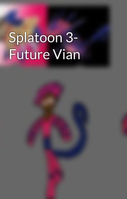 Splatoon 3- Future Vian