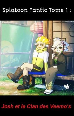 Splatoon Fanfic Tome 1 : Josh et le Clan des Veemo's (RÉÉCRITURE)