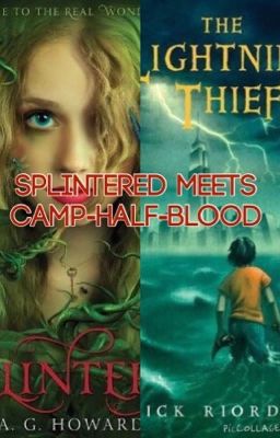 Splintered meets Camp Half Blood