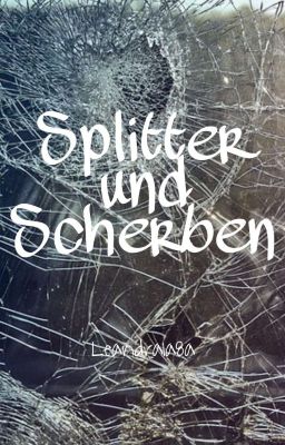 Splitter und Scherben 