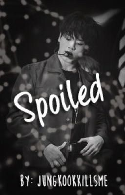 Spoiled (Jeon Jungkook Fanfiction)