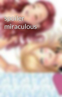 spoiler miraculous 