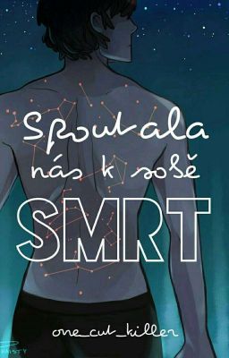 SPOUTALA NÁS K SOBĚ SMRT