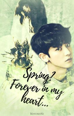 Spring? Forever in my heart... || EXO (Chanyeol)