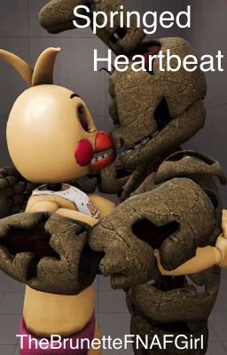 Springed Heartbeat: A FNAF3 Springtrap x Toy Chica Fanfic