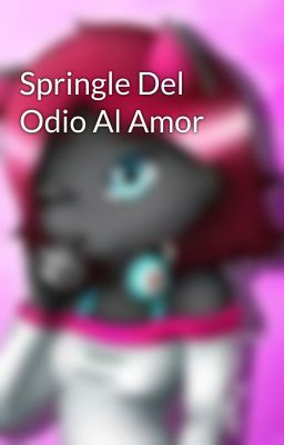 Springle Del Odio Al Amor